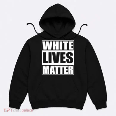 White Lives Matter Hoodie