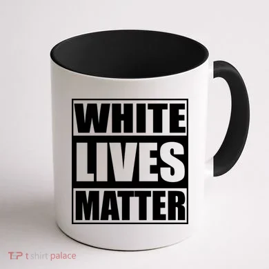 White Lives Matter Coffee Mug back