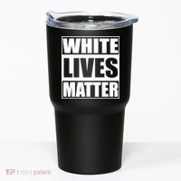 White Lives Matter Tumbler thumb 0