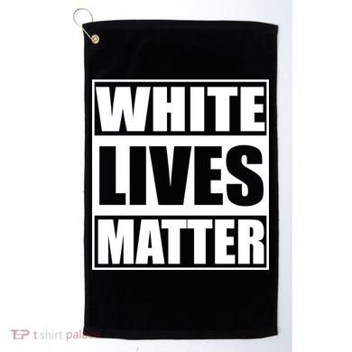 White Lives Matter Golf Towel