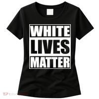 White Lives Matter Women's T-Shirt thumb 0