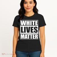 White Lives Matter Women's T-Shirt thumb 4