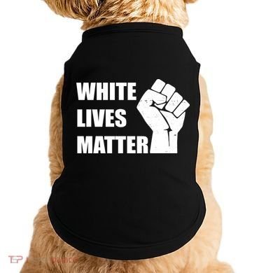 White Lives Matter Fist Doggie Tank