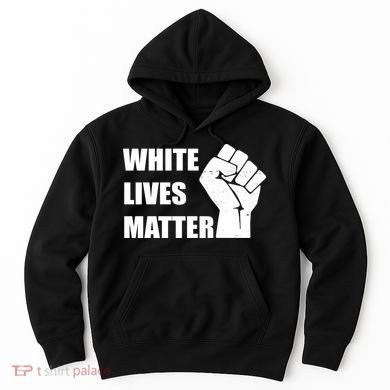 White Lives Matter Fist Hoodie
