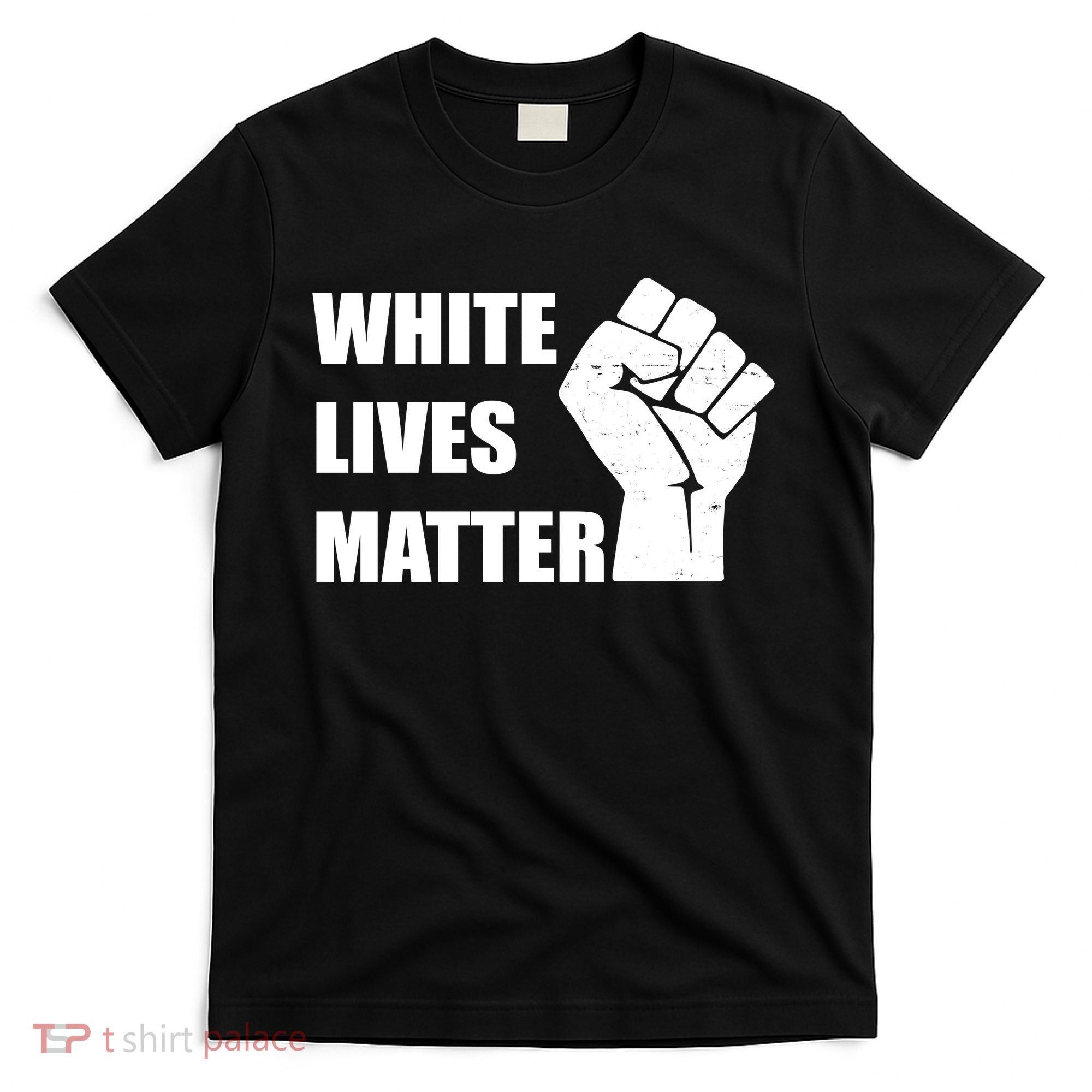 White Lives Matter Fist T-Shirt