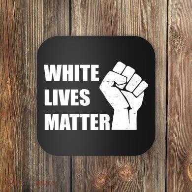 White Lives Matter Fist Coaster