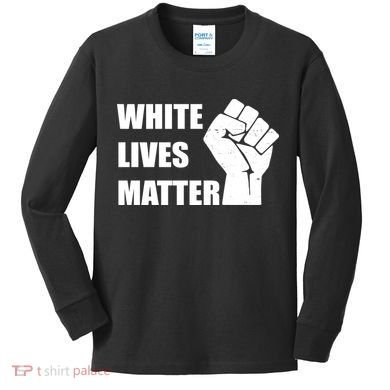 White Lives Matter Fist Kids Long Sleeve Shirt