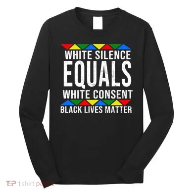 White Silence Black Lives Matter Long Sleeve Shirt