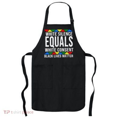White Silence Black Lives Matter Apron