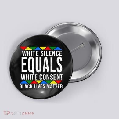 White Silence Black Lives Matter Button