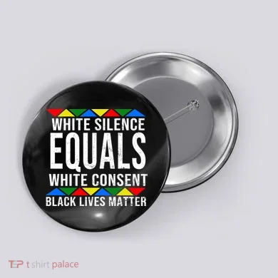 White Silence Black Lives Matter Button