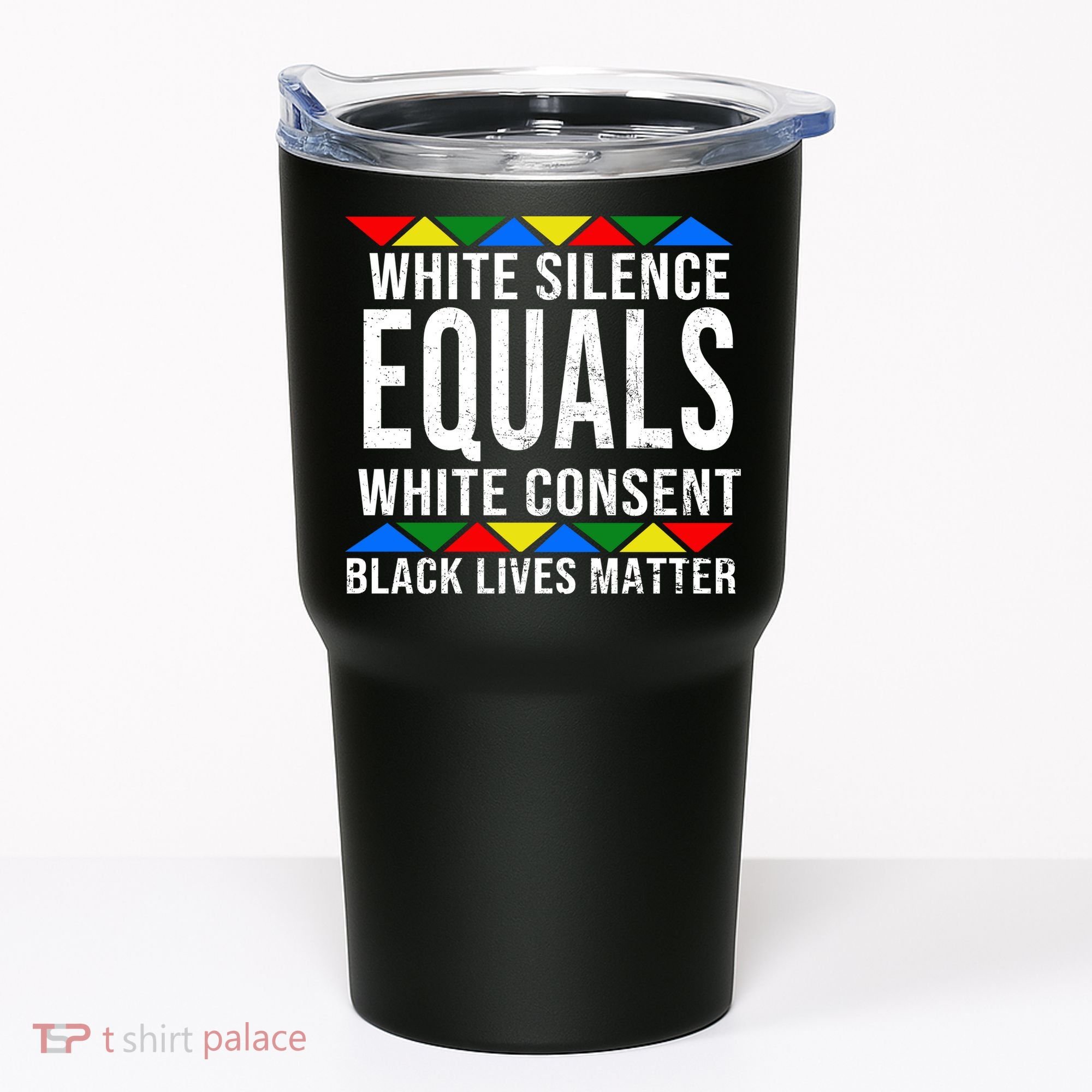 White Silence Black Lives Matter Tumbler