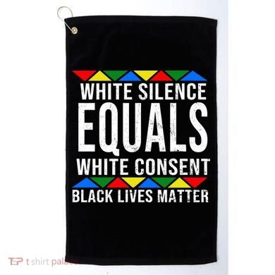 White Silence Black Lives Matter Golf Towel