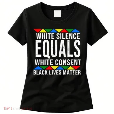 White Silence Black Lives Matter Women's T-Shirt