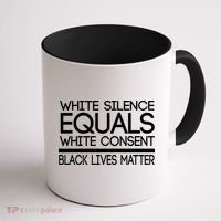 White Silence Equals White Consent Black Lives Matter Coffee Mug thumb 1