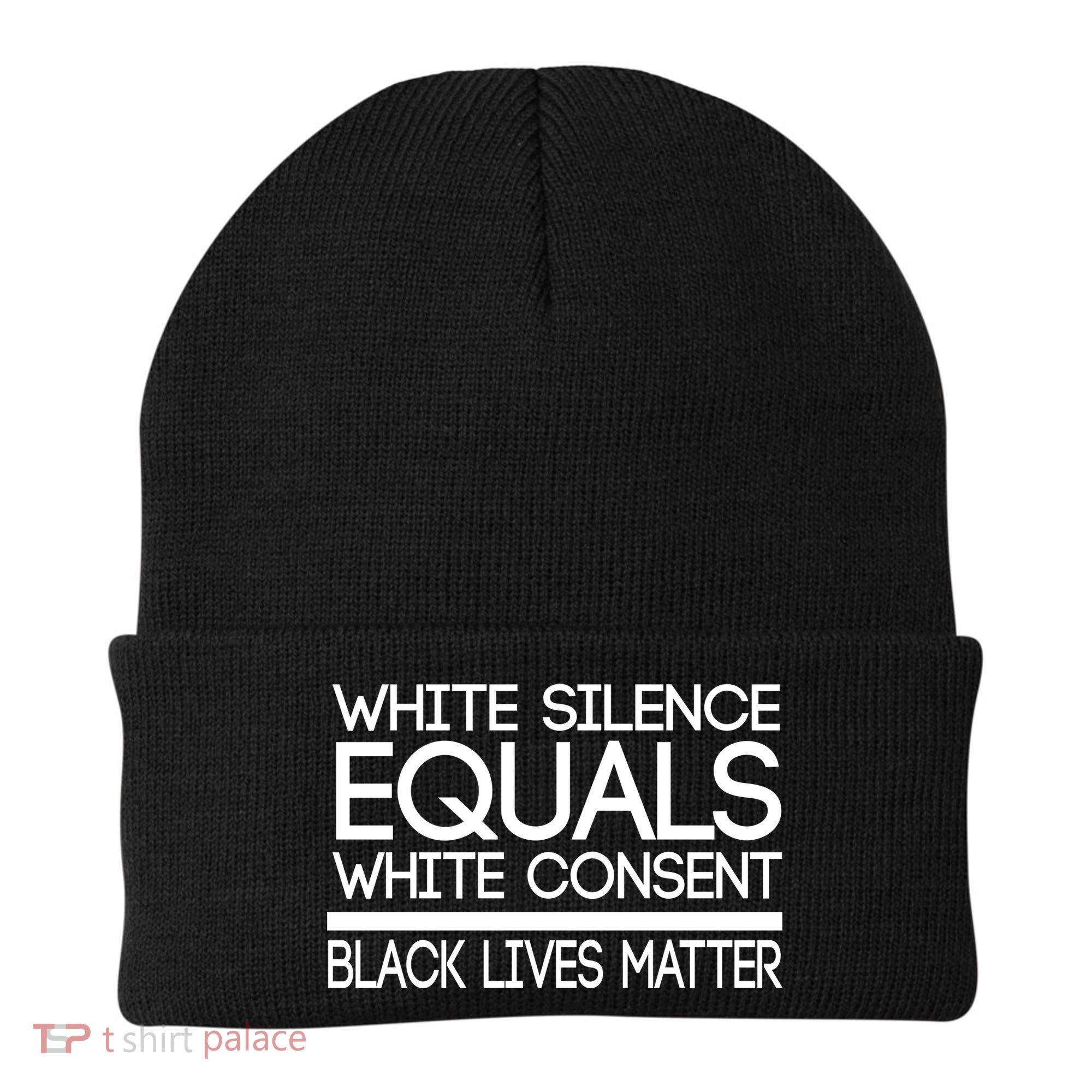 White Silence Equals White Consent Black Lives Matter Beanie