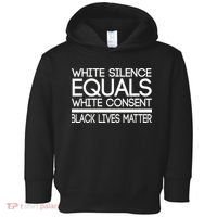 White Silence Equals White Consent Black Lives Matter Toddler Hoodie thumb 0