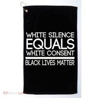 White Silence Equals White Consent Black Lives Matter Golf Towel thumb 0