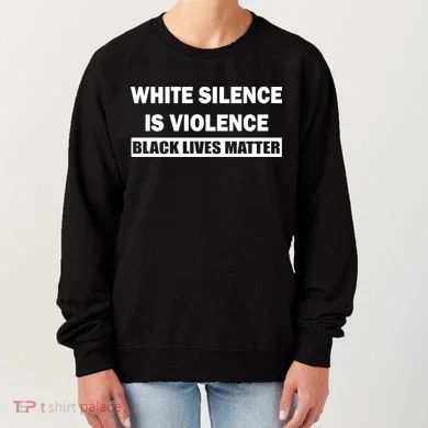 White Silence Is Violence Women's Sweatshirt