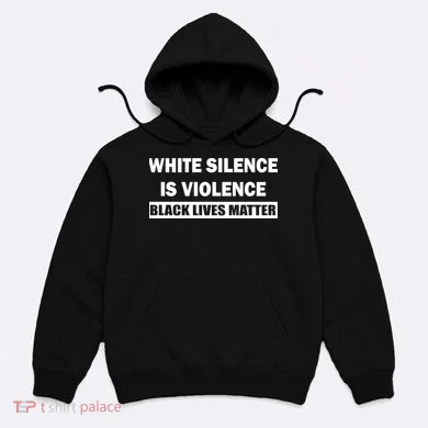 White Silence Is Violence Hoodie