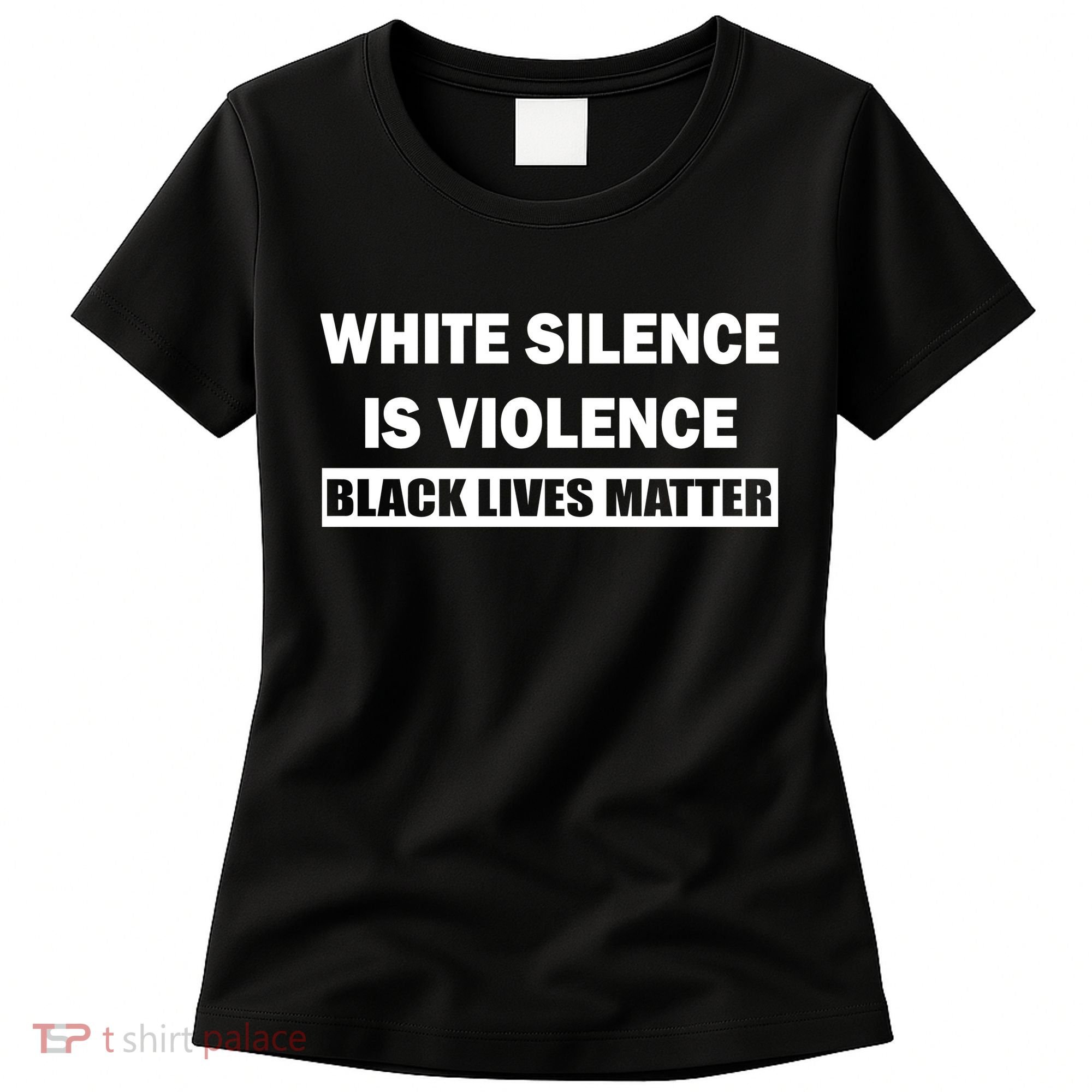 White Silence Is Violence Women's T-Shirt