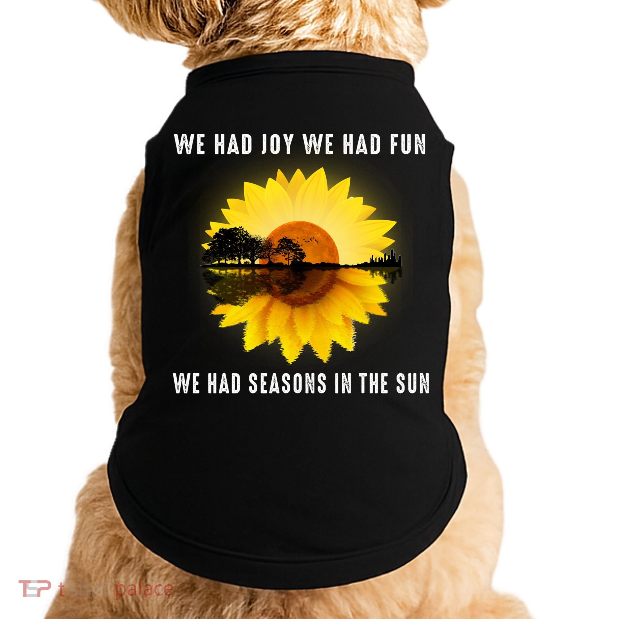 We Had Joy We Had Fun We Had Seasons In The Sun Cute Gift Doggie Tank