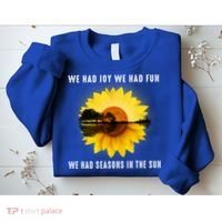 We Had Joy We Had Fun We Had Seasons In The Sun Cute Gift Sweatshirt thumb 2