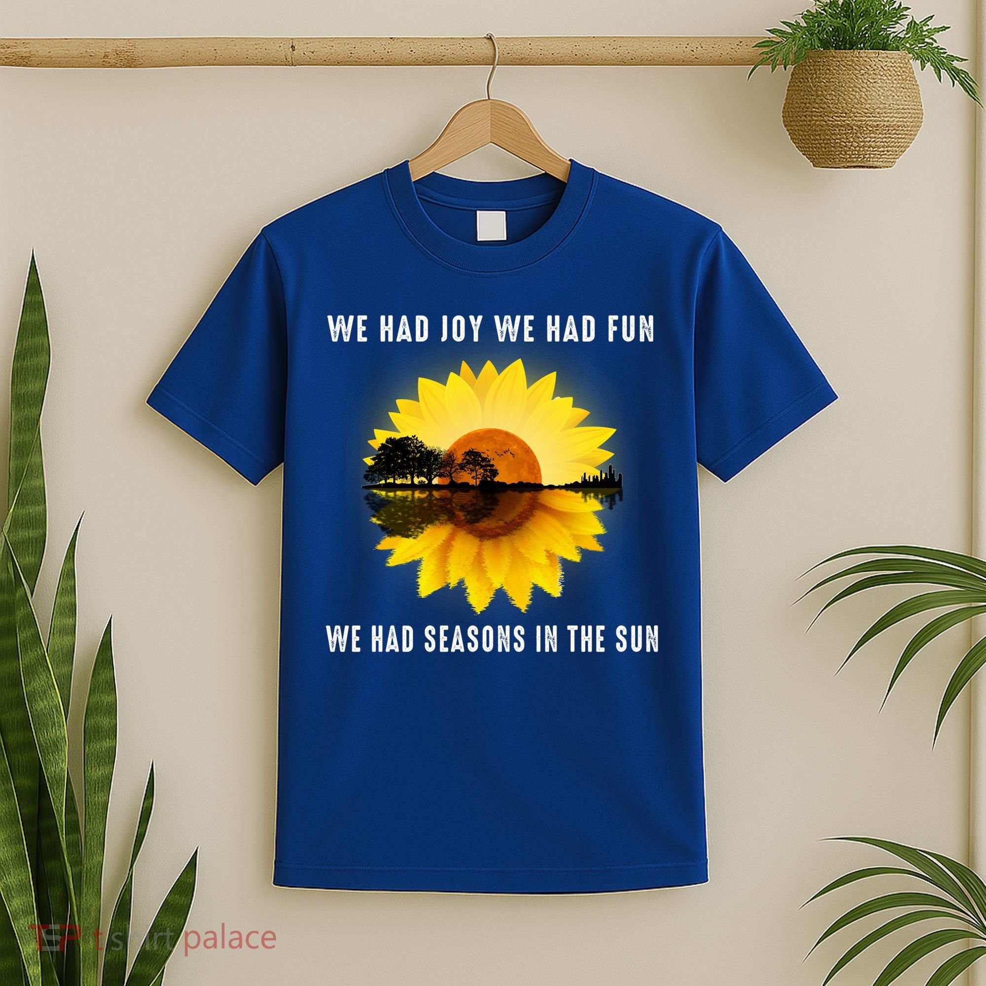 We Had Joy We Had Fun We Had Seasons In The Sun Cute Gift T-Shirt