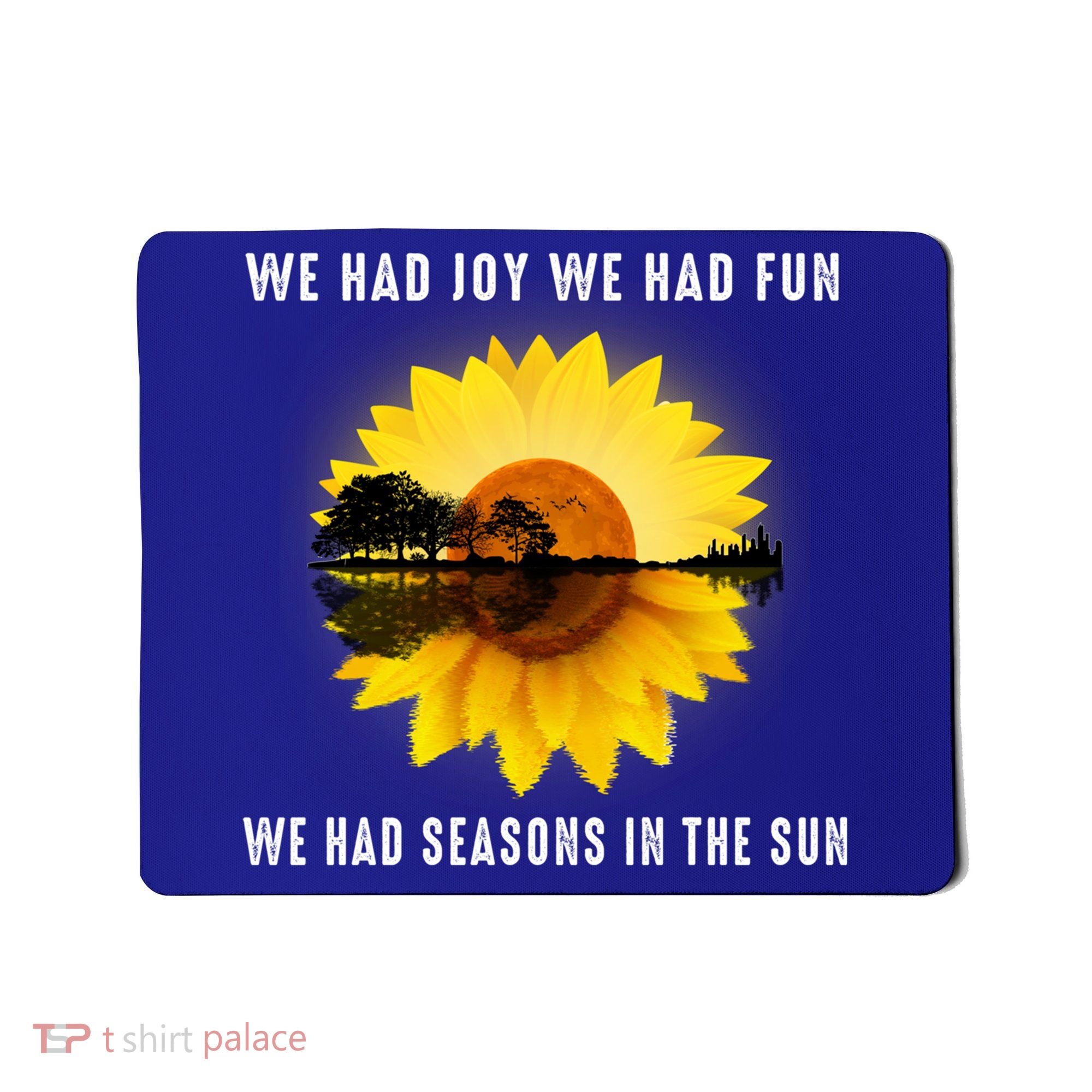 We Had Joy We Had Fun We Had Seasons In The Sun Cute Gift Mousepad