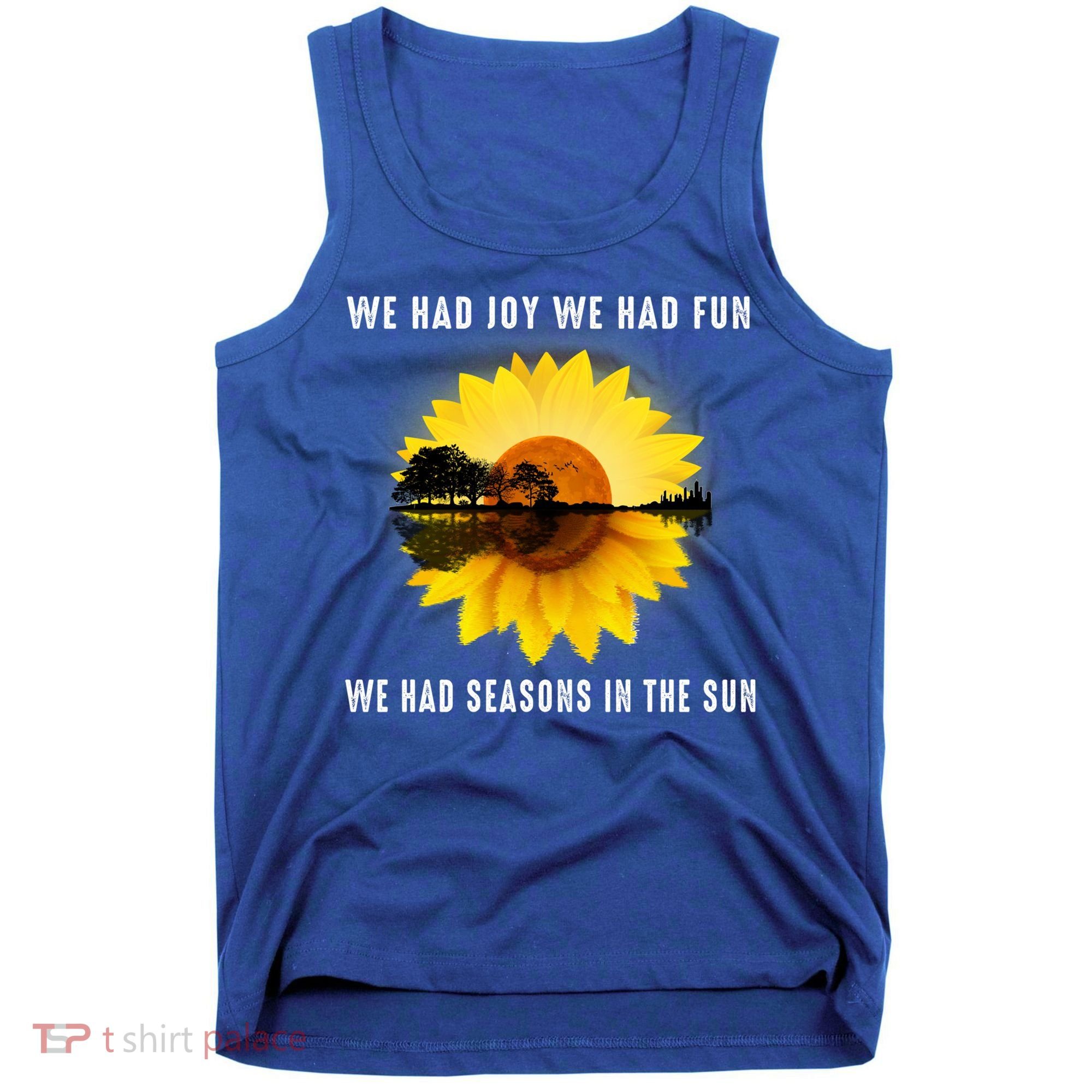 We Had Joy We Had Fun We Had Seasons In The Sun Cute Gift Tank Top
