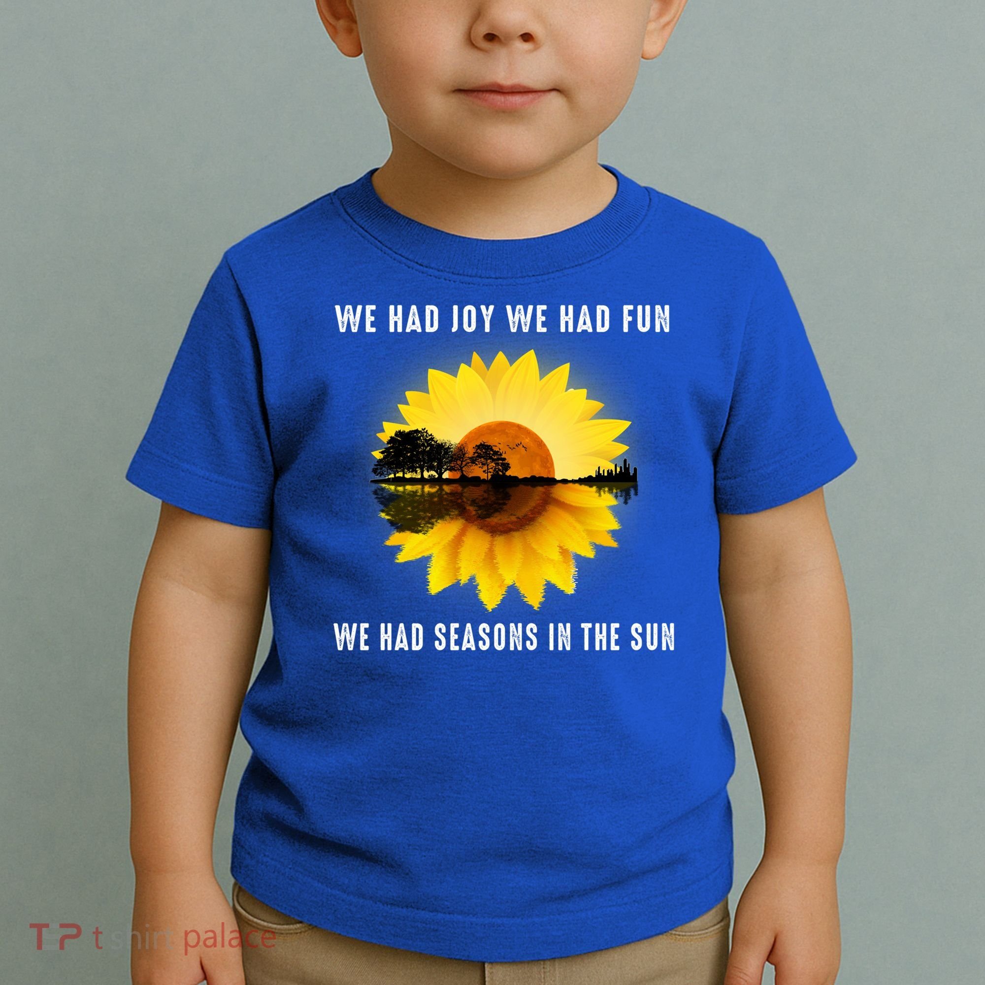 We Had Joy We Had Fun We Had Seasons In The Sun Cute Gift Toddler T-Shirt