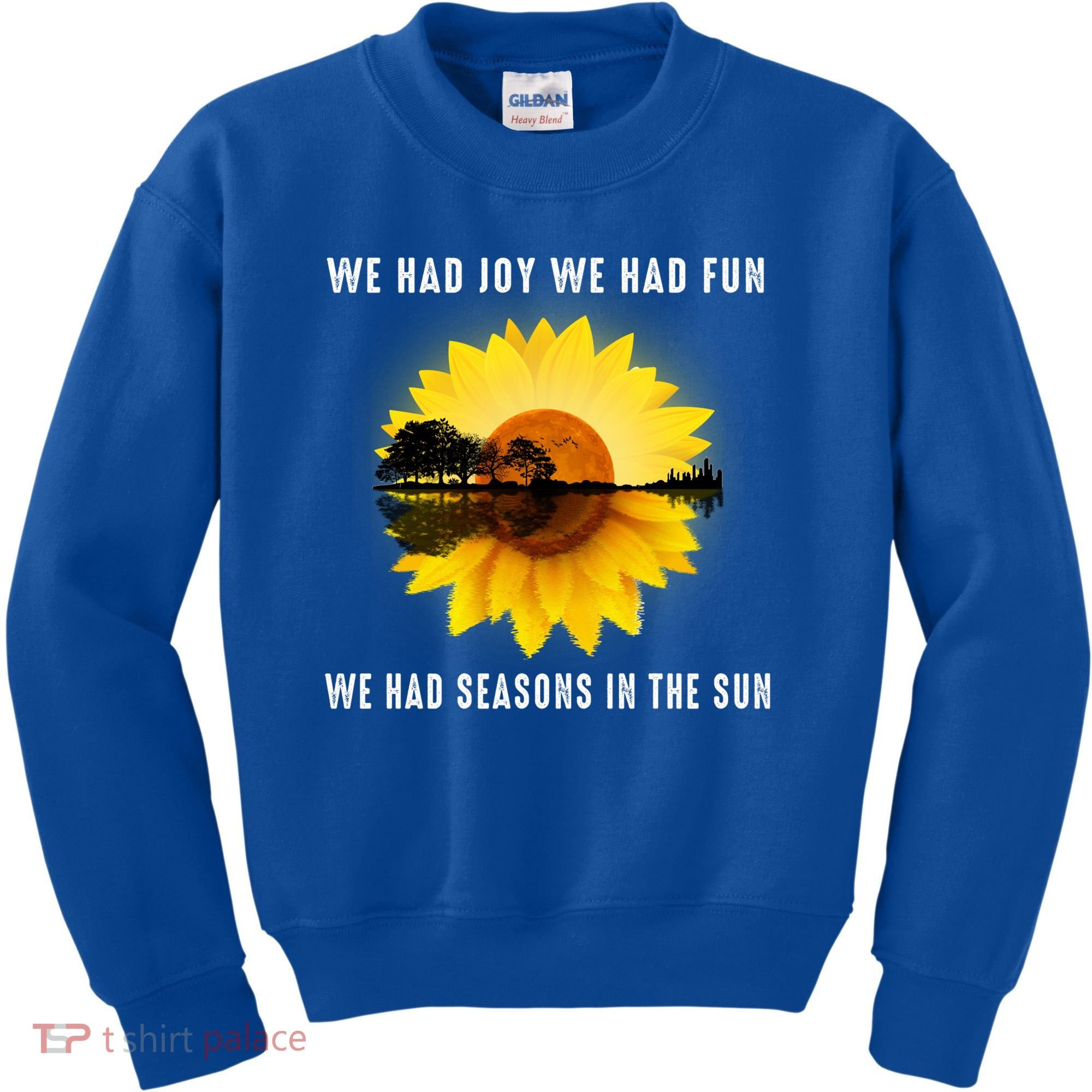 We Had Joy We Had Fun We Had Seasons In The Sun Cute Gift Kids Sweatshirt