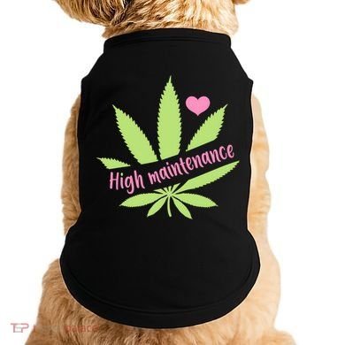 Weed High Maintenance Funny Marijuana Lover Doggie Tank