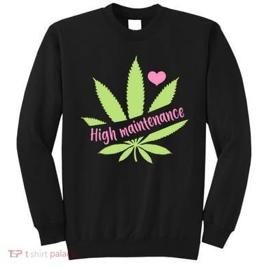 Weed High Maintenance Funny Marijuana Lover Sweatshirt