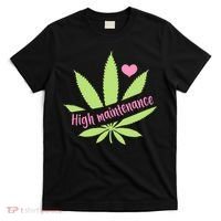 Weed High Maintenance Funny Marijuana Lover T-Shirt thumb 0
