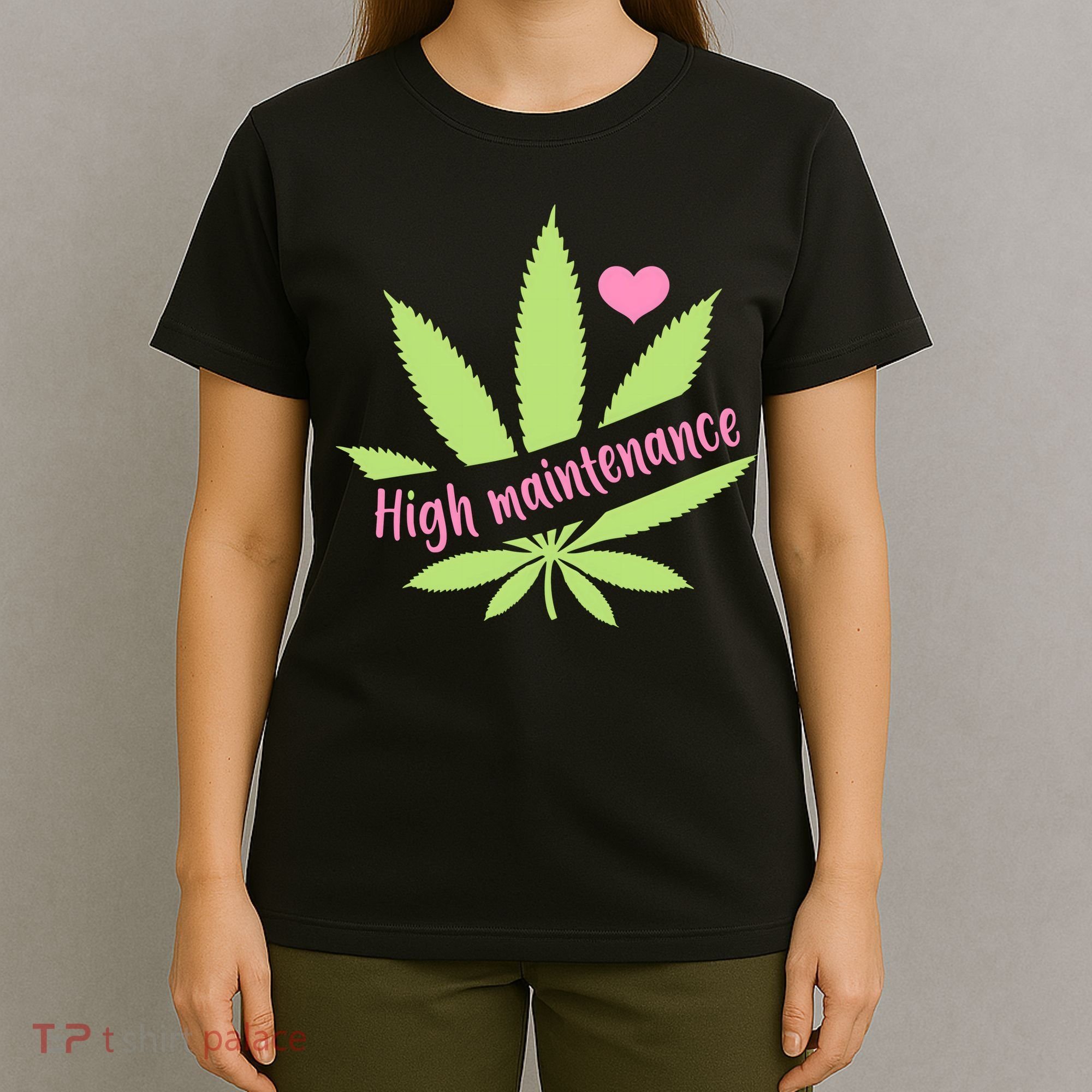 Weed High Maintenance Funny Marijuana Lover T-Shirt