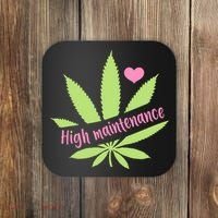 Weed High Maintenance Funny Marijuana Lover Coaster thumb 0