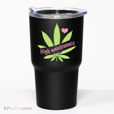 Weed High Maintenance Funny Marijuana Lover Tumbler
