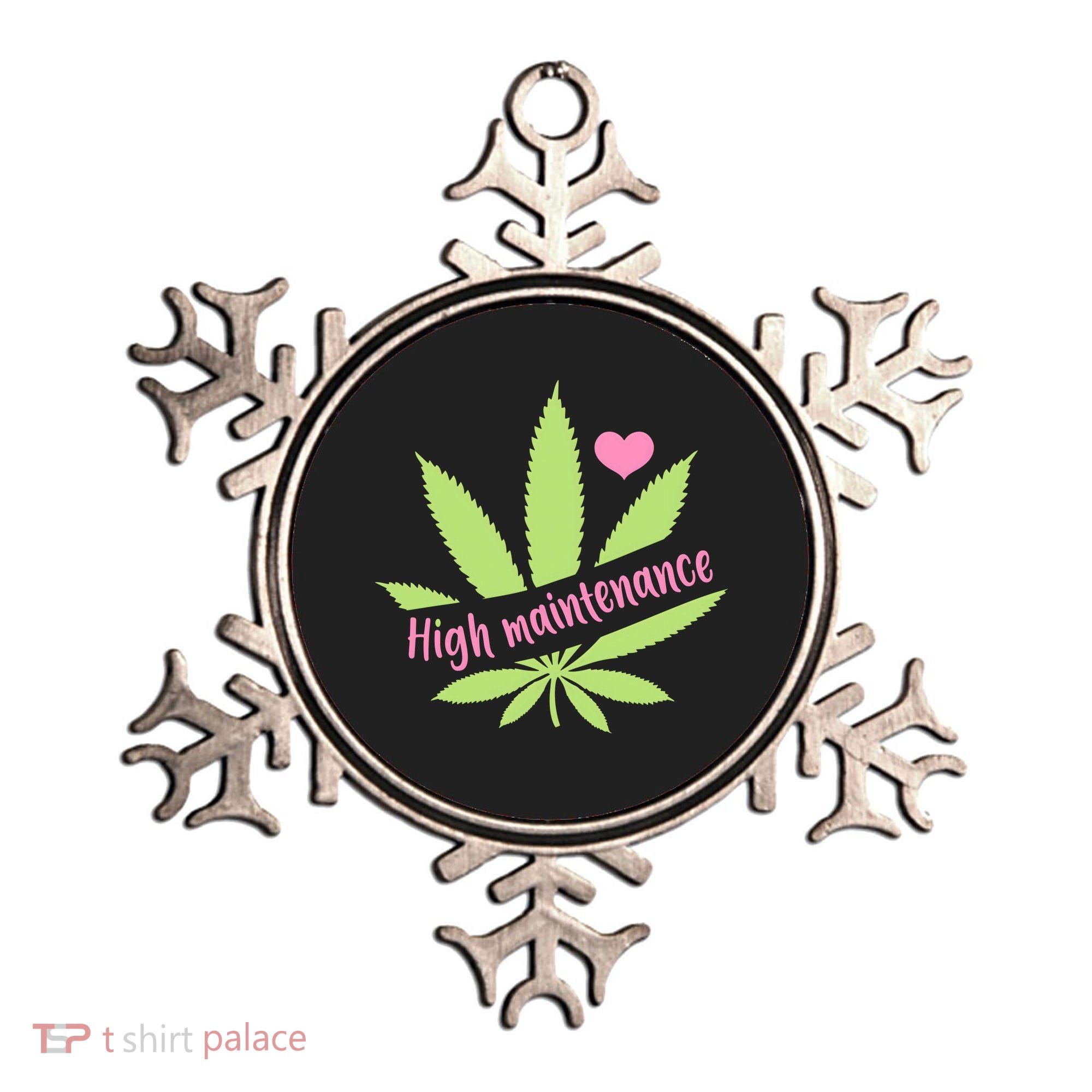 Weed High Maintenance Funny Marijuana Lover Ornament