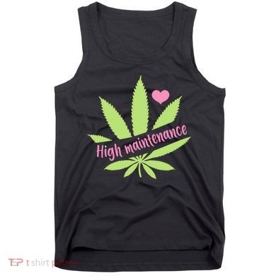 Weed High Maintenance Funny Marijuana Lover Tank Top