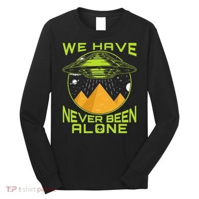 We Have Never Been Alone Ancient Aliens Egypt Long Sleeve Shirt