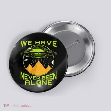 We Have Never Been Alone Ancient Aliens Egypt Button