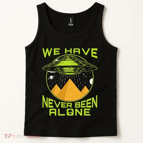 We Have Never Been Alone Ancient Aliens Egypt Tank Top