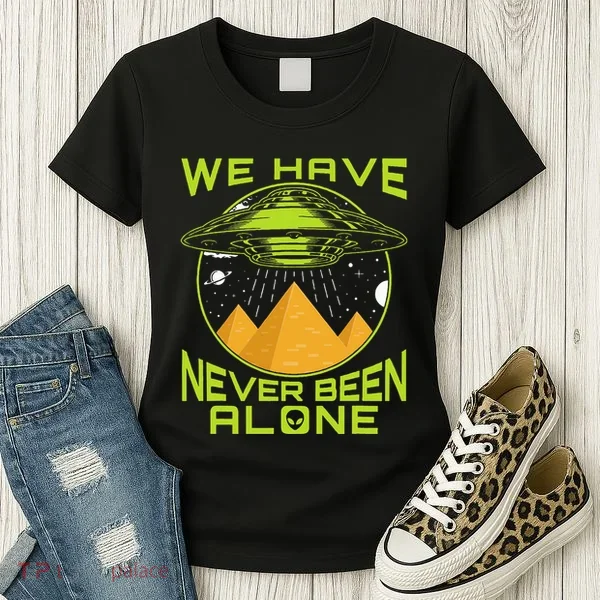 We Have Never Been Alone Ancient Aliens Egypt Women's T-Shirt