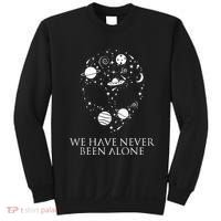 We Have Never Been Alone Funny Ancient Aliens Sweatshirt thumb 0