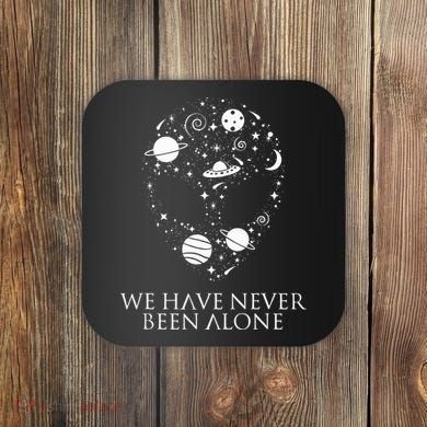 We Have Never Been Alone Funny Ancient Aliens Coaster