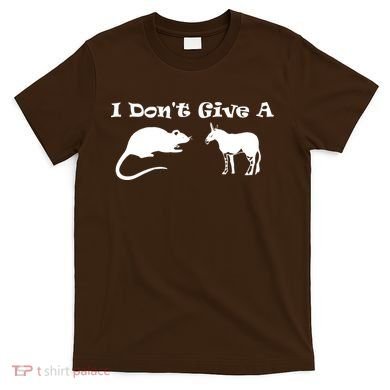 Who Gives A Rats Ass T-Shirt