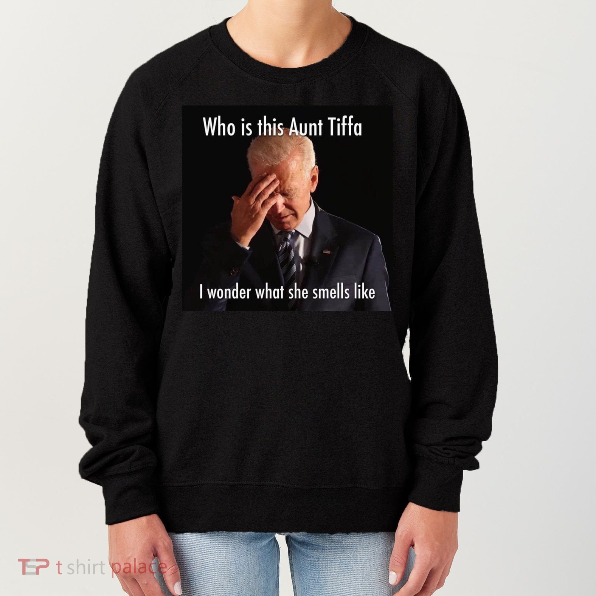 Who is Aunt Tiffa Joe Biden Funny Meme Women's Sweatshirt