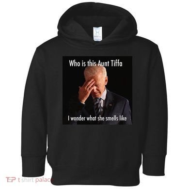 Who is Aunt Tiffa Joe Biden Funny Meme Toddler Hoodie