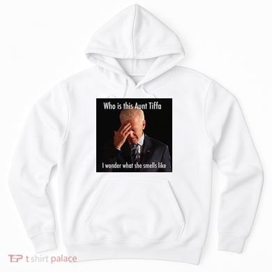 Who is Aunt Tiffa Joe Biden Funny Meme Hoodie